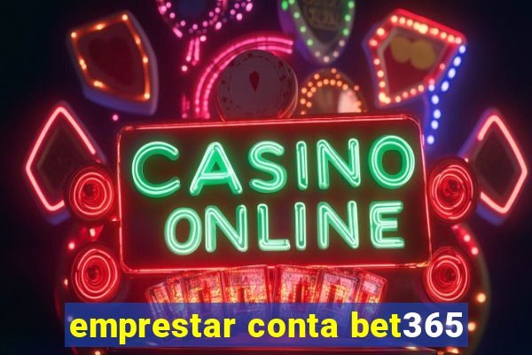 emprestar conta bet365